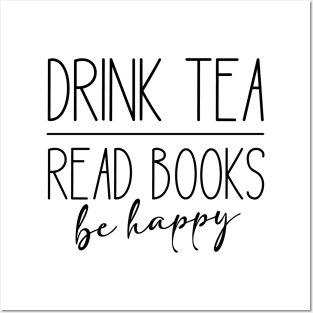 Drink Tea, Read Books, Be Happy Posters and Art